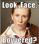 Bad parent, you think? Bovvered?